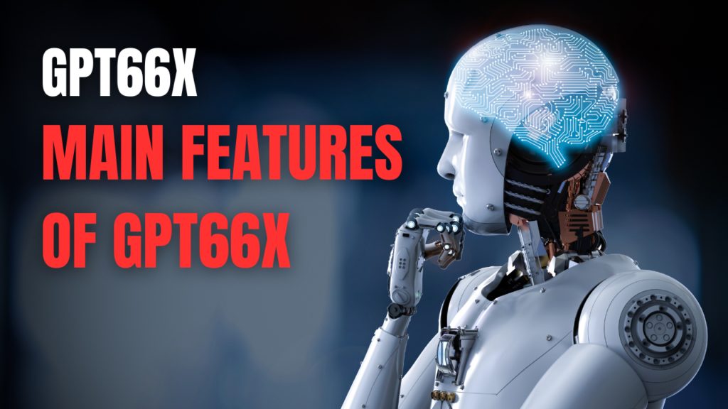 Main Features of GPT66X